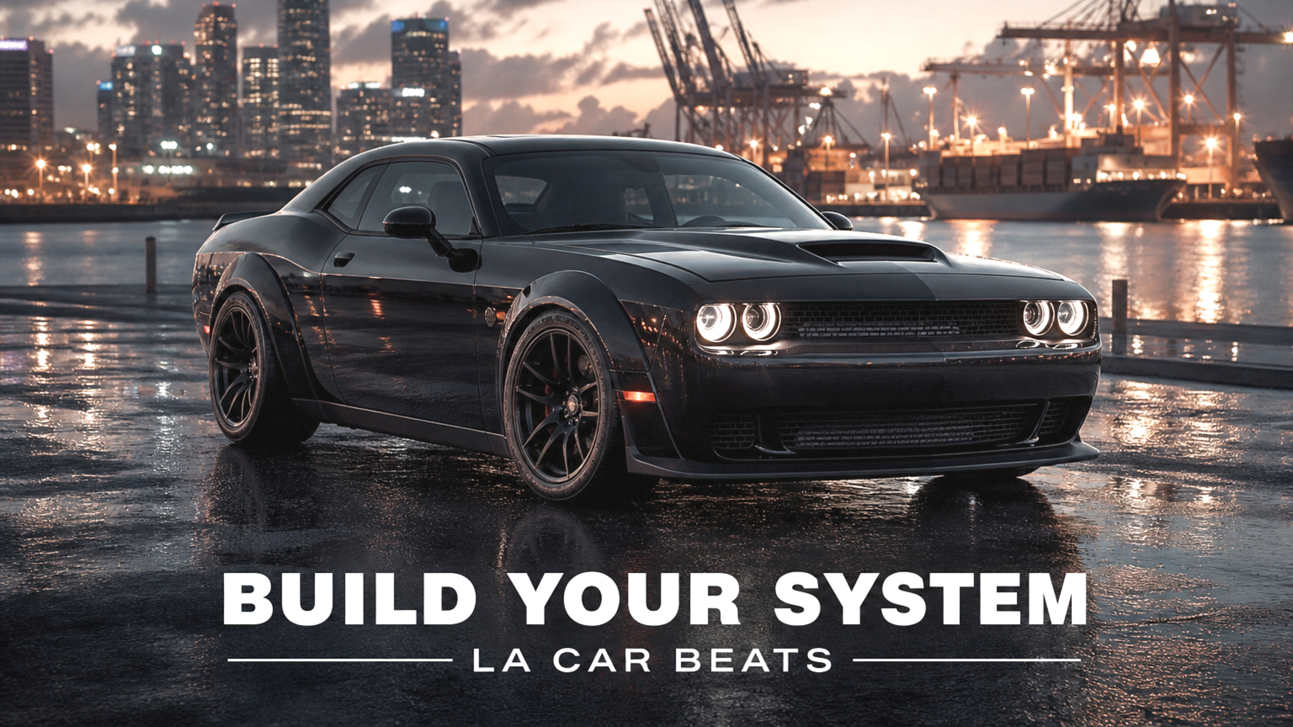 BUILD YOUR SYSTEM — LA CAR BEATS